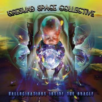 Oresund Space Collective - Hallucinations inside the Oracle (2017)