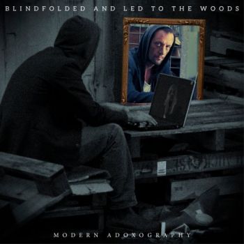 Blindfolded And Led To The Woods - Modern Adoxography (2017)