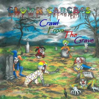 Clown Carcass - Crawl From The Grave (2017)