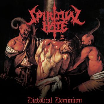 Spiritual Hate - Diabolical Dominium (2017)