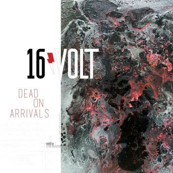 16Volt - Dead on Arrivals (2017)