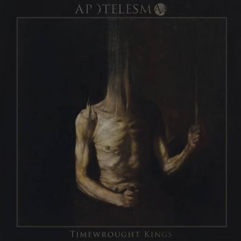 Apotelesma - Timewrought Kings (2017)