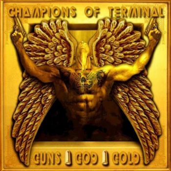 Champions Of Terminal - Guns, God, Gold (2017)