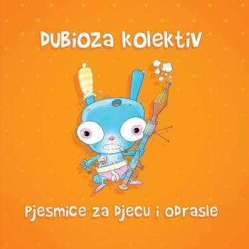 Dubioza kolektiv - Pjesmice za djecu i odrasle (2017)