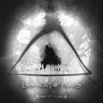 Landscape Of Zeroes - Kind Of Black (2017)