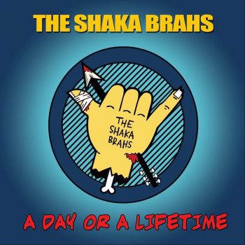 The Shaka Brahs - A Day Or A Lifetime (2017)