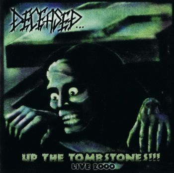 Deceased - Up The Tombstones!!! Live 2000 (2002)