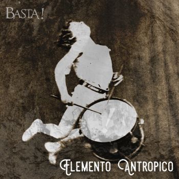 Basta! - Elemento Antropico (2017)