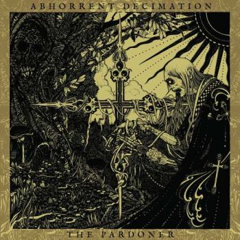 Abhorrent Decimation - The Pardoner (2017)