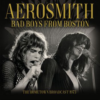 Aerosmith - Bad Boys From Boston:  The Hometown Broadcast 1973 (Live) (2017)