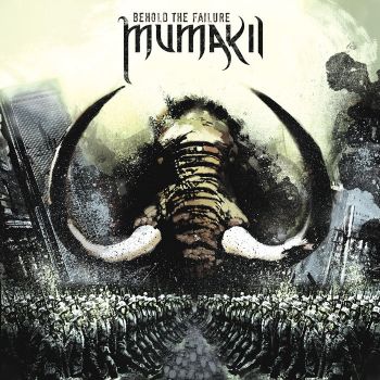 Mumakil - Behold The Failure (2009)