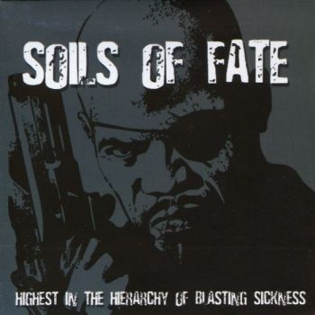 Soils Of Fate - Highest In The Hierarchy Of Blasting Sickness (2005)