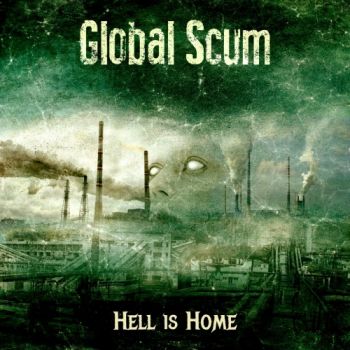 Global Scum - Hell Is Home (2017)