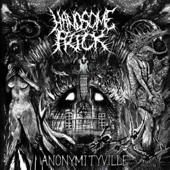 Handsome Prick - Anonymityville (2017)