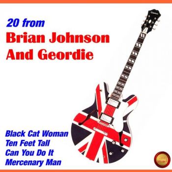 Geordie - 20 From Brian Johnson And Geordie (Compilation) (2017)