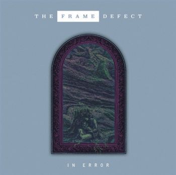 The Frame Defect - In Error (2017)