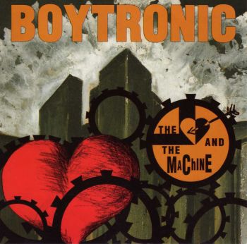 Boytronic - The Heart And The Machine (1992)