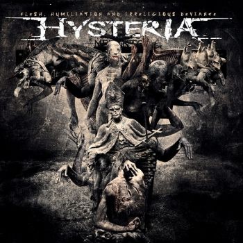 Hysteria - Flesh, Humiliation And Irreligious Deviance (2016)