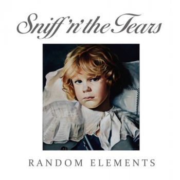 Sniff 'n' The Tears - Random Elements (2017)