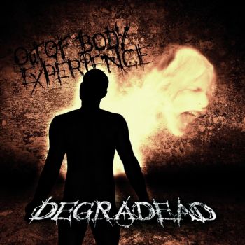 Degradead - Out Of Body Experience (2009)