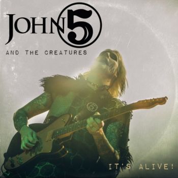 John 5 and The Creatures - It's Alive (2018)