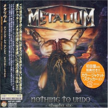 Metalium - Nothing To Undo: Chapter Six (2007)