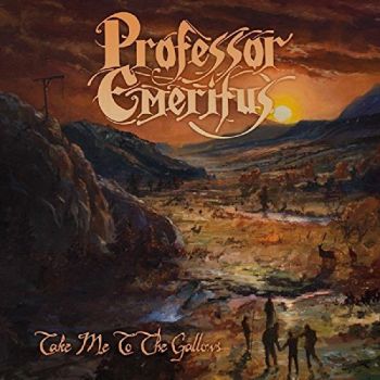 Professor Emeritus - Take Me To The Gallows (2017)