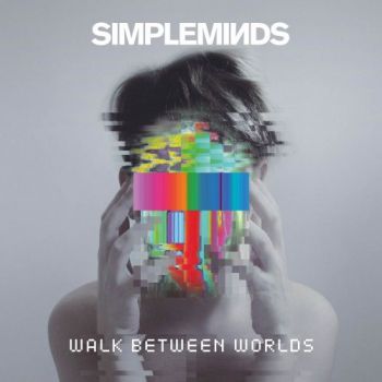 Simple Minds - Walk Between Worlds (Deluxe Edition) (2018)