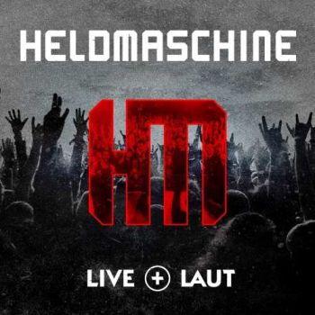 Heldmaschine - Live + Laut (Live) (2018)