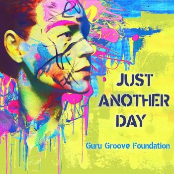 Guru Groove Foundation - Just Another Day (2018)