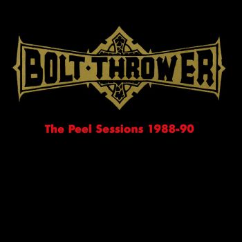 Bolt Thrower - The Peel Sessions 1988-90 (1991)