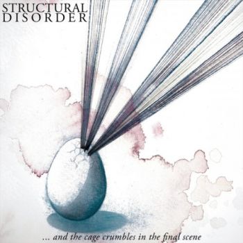 Structural Disorder - ... And The Cage Crumbles In The Final Scene (2018)