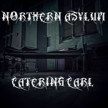 Northern Asylum - Catering Carl (2018)