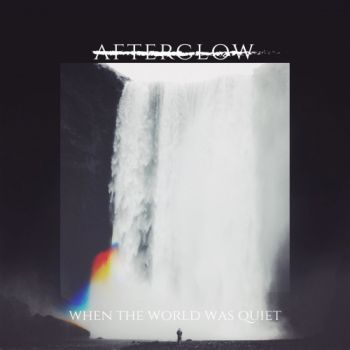 Afterglow - When The World Was Quiet (2018)