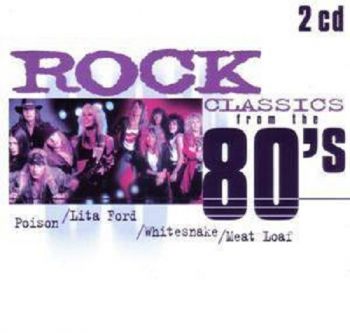 Various Artists - Rock Classics From The 80`s (1999)