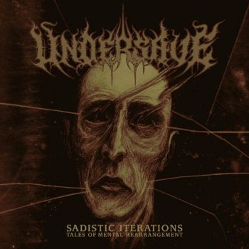 Undersave - Sadistic Iterations... Tales Of Mental Rearrangement (2018)