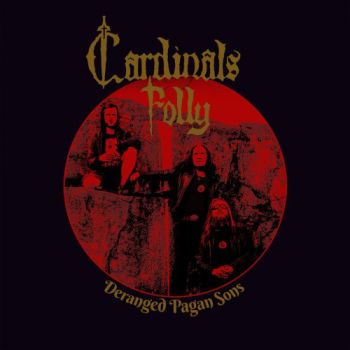 Cardinals Folly - Deranged Pagan Sons (2017)