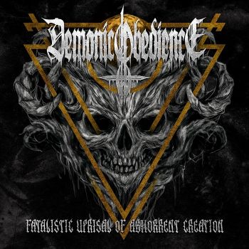 Demonic Obedience - Fatalistic Uprisal Of Abhorrent Creation (2018)