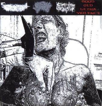 Bodily Wastes / Sacrococcygeal Teratoma / Candidal Vulvovaginitis - Good Old Ultraviolence [Split] (2012)