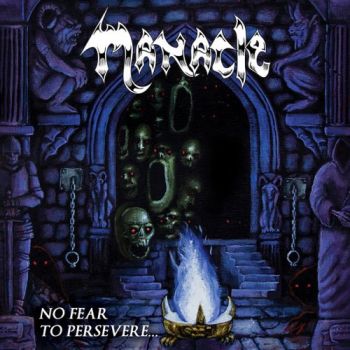 Manacle - No Fear To Persevere  (2018)