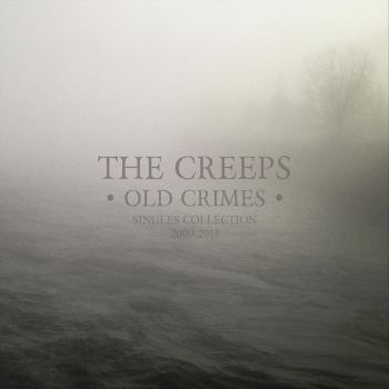 The Creeps - Old Crimes: Singles Collection 2009-2013 (2018)