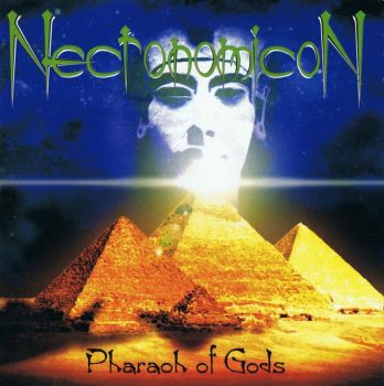 Necronomicon - Pharaoh Of Gods (1999)