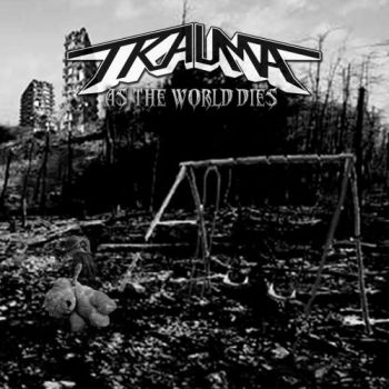 Trauma - As The World Dies (2018)