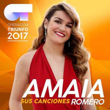 Amaia Romero - Operacion Triunfo 2017: Amaia Romero. Sus Canciones (2018)