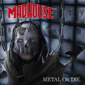 Madhouse - Metal Or Die (2018)