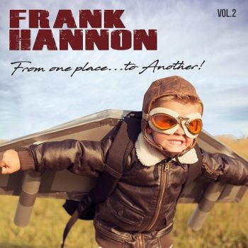 Frank Hannon (Tesla) - From One Place  Two Another! Vol.2 (2018)