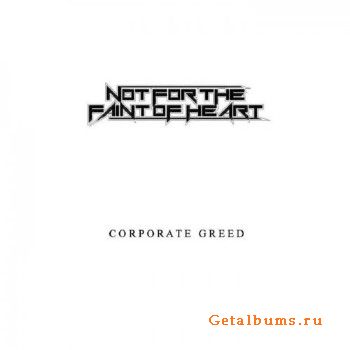 Not for the Faint of Heart - Corporate Greed (2018)