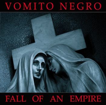 Vomito Negro - Fall of an Empire (2013)