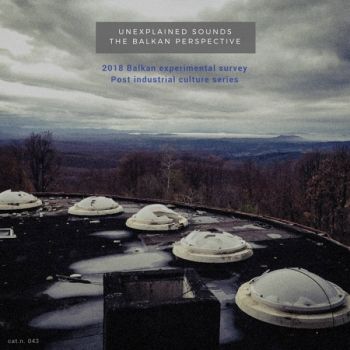 VA - Balkan Experimental Survey (Post Industrial Culture Series) (2018)