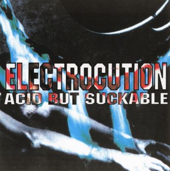 Electrocution - Acid But Suckable (EP) (1997)